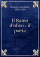 Il Ramo d'ulivo : il poeta, Rovetta, Gerolamo, 1854-1910 