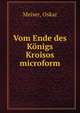 Vom Ende des Konigs Kroisos microform, Meiser, Oskar 