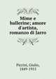 Mime e ballerine; amore d'artista, romanzo di Jarro, Piccini, Giulio, 1849-1915 