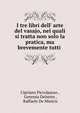 I tre libri dell' arte del vasajo, nei quali si tratta non solo la pratica, ma brevemente tutti ., Cipriano Piccolpasso , Geremia Delsette , Raffaele De Minicis 