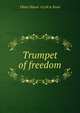 Trumpet of freedom, Oliver Ditson &amp; Co,W.A. Pond 
