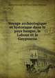 Voyage archeologique et historique dans le pays basque, le Labour et le Guypuscoa, Justin Edouard Matthieu Cenac-Moncaut 
