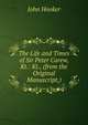 The Life and Times of Sir Peter Carew, Kt.: Kt., (from the Original Manuscript,), John Hooker 