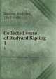 Collected verse of Rudyard Kipling. 1, Kipling, Rudyard, 1865-1936 