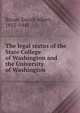 The legal status of the State College of Washington and the University of Washington, Bryan, Enoch Albert, 1855-1941 