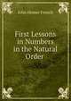 First Lessons in Numbers in the Natural Order ., John Homer French 