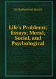 Life's Problems: Essays; Moral, Social, and Psychological, Sir Rutherford Alcock 