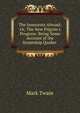 The Innocents Abroad; Or, The New Pilgrim's Progress: Being Some Account of the Steamship Quaker ., Mark Twain 