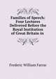 Families of Speech: Four Lectures Delivered Before the Royal Institution of Great Britain in ., F. W. Farrar 