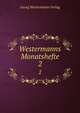 Westermanns Monatshefte. 2, Georg Westermann Verlag 