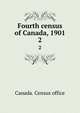 Fourth census of Canada, 1901. 2, Canada. Census office 