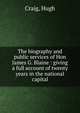 The biography and public services of Hon James G. Blaine : giving a full account of twenty years in the national capital, Craig, Hugh 