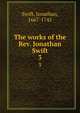 The works of the Rev. Jonathan Swift. 3, Swift, Jonathan, 1667-1745 