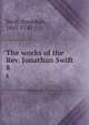 The works of the Rev. Jonathan Swift. 8, Swift, Jonathan, 1667-1745 