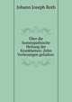 Uber die homoopathische Heilung der Krankbeiten: Zehn Vorlesungen gehalten ., Johann Joseph Roth 