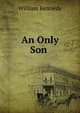 An Only Son ., William Kennedy 