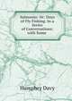 Salmonia: Or: Days of Fly Fishing. In a Series of Conversations; with Some ., Humphry Davy 