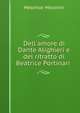 Dell'amore di Dante Alighieri e del ritratto di Beatrice Portinari ., Melchior Missirini 