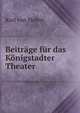 Beitrage fur das Konigstadter Theater, Karl von Holtei 