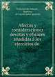 Afectos y consideraciones devotas y eficaces anadidas a los ejercicios de ., Francisco de Salazar , Ignatius, of Loyola Saint Ignatius 