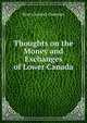 Thoughts on the Money and Exchanges of Lower Canada, Henry Samuel Chapman 