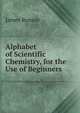 Alphabet of Scientific Chemistry, for the Use of Beginners, James Rennie 