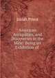 American Antiquities, and Discoveries in the West: Being an Exhibition of ., Josiah Priest 