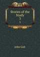 Stories of the Study. 3, John Galt 