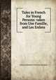 Tales in French for Young Persons: taken from Une Famille, and Les Enfans, Guizot (Elisabeth Charlotte Pauline) 