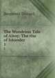 The Wondrous Tale of Alroy: The rise of Iskander. 1, Disraeli Benjamin 