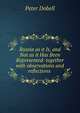 Russia as it Is, and Not as it Has Been Represented: together with observations and reflections ., Peter Dobell 