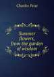 Summer flowers, from the garden of wisdom, Charles Feist 