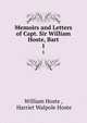 Memoirs and Letters of Capt. Sir William Hoste, Bart.. 1, William Hoste , Harriet Walpole Hoste 