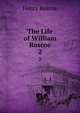 The Life of William Roscoe. 2, Henry Roscoe 