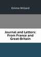Journal and Letters: From France and Great-Britain, Emma Willard 