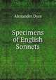 Specimens of English Sonnets, Dyce, Alexander, 1798-1869 