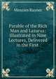 Parable of the Rich Man and Lazarus: Illustrated in Nine Lectures, Delivered in the First ., Menzies Rayner 
