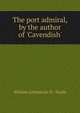 The port admiral, by the author of 'Cavendish'., William Johnstoun N . Neale 