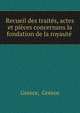 Recueil des traites, actes et pieces concernans la fondation de la royaute ., Greece, Greece 