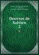Oeuvres de Salvien. 2, Salvian, of Marseilles Salvian, J . F. Gr?goire, Fran?ois -Z?non Collombet 