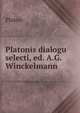 Platonis dialogu selecti, ed. A.G. Winckelmann, Plato 