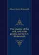 The shadow of the rock, and other poems, ed. by E.H. Bickersteth, Edward Henry Bickersteth 