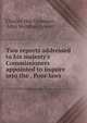 Two reports addressed to his majesty's Commissioners appointed to inquire into the . Poor laws ., Charles Hay Cameron , John Welsford Cowell 