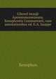 GXenofwntos@ Apomnymoneumata. Xenophontis Commentarii, cum annotationibus ed. G.A. Sauppe, Xenophon 