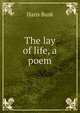 The lay of life, a poem, Hans Busk 