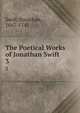 The Poetical Works of Jonathan Swift. 3, Swift, Jonathan, 1667-1745 