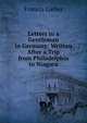 Letters to a Gentleman in Germany: Written After a Trip from Philadelphia to Niagara, Francis Lieber 