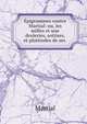 Epigrammes contre Martial: ou, les milles et une droleries, sottises, et platitudes de ses ., Martial 