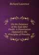On the Existence of the Soul After Death: A Dissertation Opposed to the Principles of Priestley ., Richard Laurence 