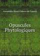 Opuscules Phytologiques, Alexandre Henri Gabriel de Cassini 